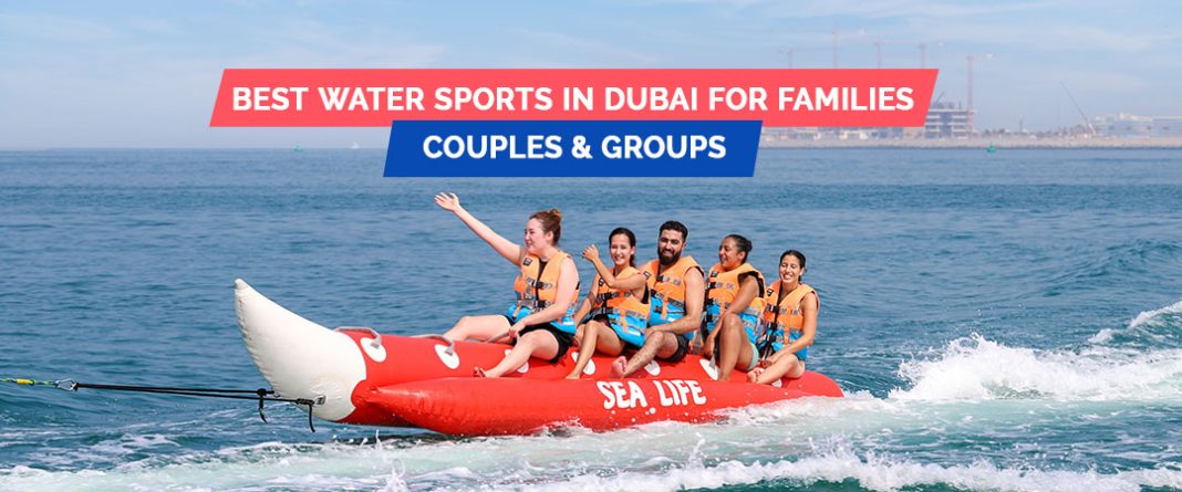 Best Water Sports in Dubai for Families, Couples & Groups